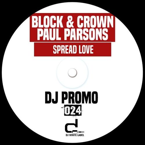 Block & Crown, Paul Parsons - Spread Love / DJ White Label