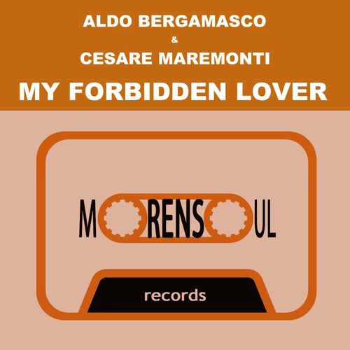 Aldo Bergamasco & Cesare Maremonti - My forbidden lover / Morensoul