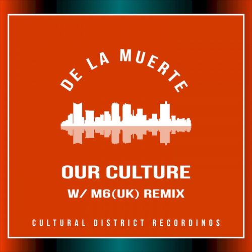 De la Muerte - Our Culture / Cultural District Recordings