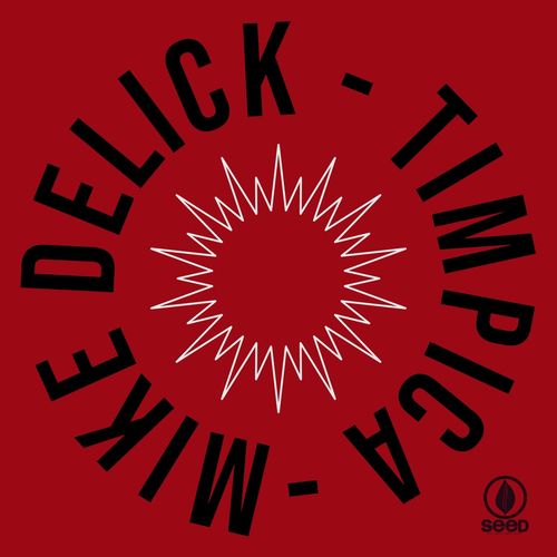 Mike Delick - Timpica / Seed Recordings