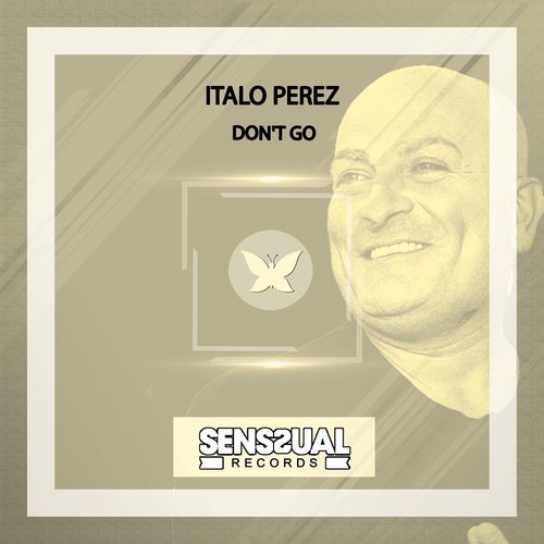 Italo Perez - Don't Go / Senssual Records