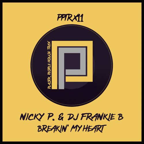 Nicky P. & DJ Frankie B - Breakin' My Heart / Plastik People Digital