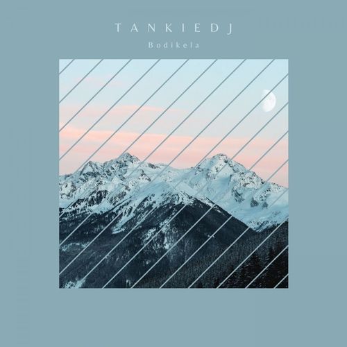 Tankie-DJ - Bodikela / Afro Truly Music