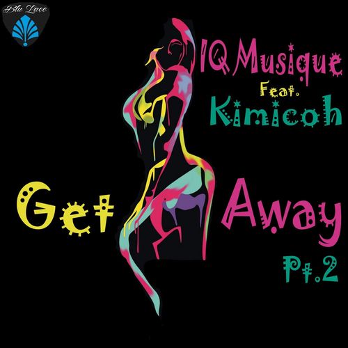 IQ Musique ft Kimicoh - Get Away, Pt. 2 / Blu Lace Music