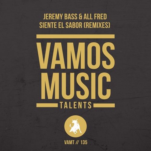 Jeremy Bass & All Fred - Siente el Sabor (Remixes) / Vamos Music Talents