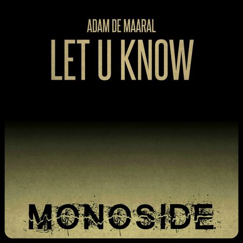 Adam De Maaral - Let U Know / MONOSIDE