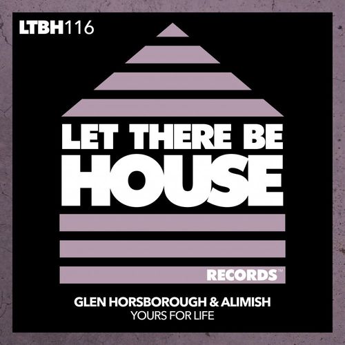 Glen Horsborough & Alimish - Yours For Life / Let There Be House Records