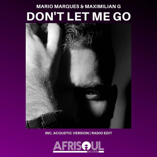 Mario Marques & Maximilian G - Don't Let Me Go / AfriSoul Records