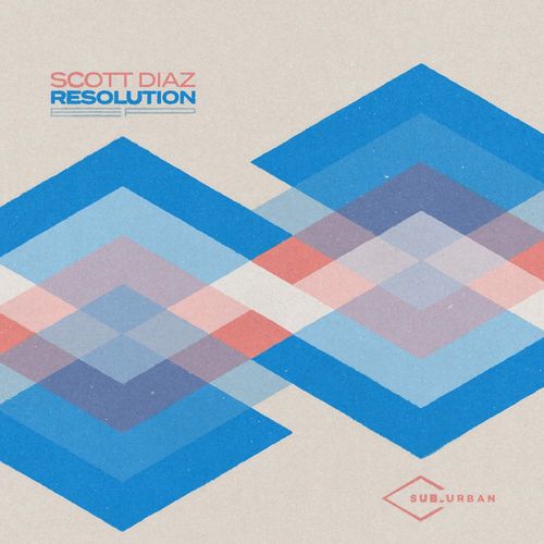 Scott Diaz - Resolution Ep / Sub_Urban