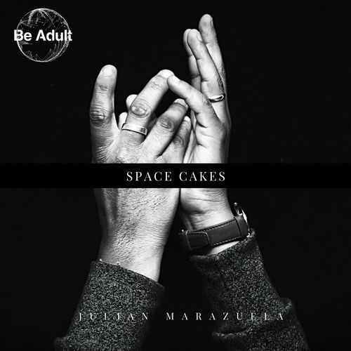Julian Marazuela - Space Cakes / Be Adult Music