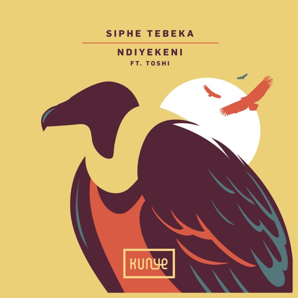 Siphe Tebeka ft Toshi - Ndiyekeni / Kunye