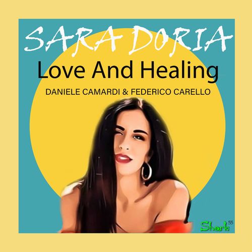Daniele Camardi, FEDERICO CARELLO, Sara Doria - Love and Healing / Shark 55 minimal & deep