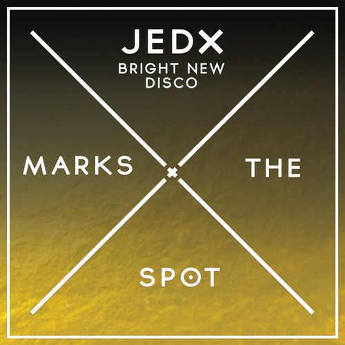 JedX - Bright New Disco / Music Marks The Spot