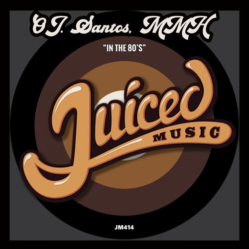 OJ. Santos/MMH - In The 80's / Juiced Music