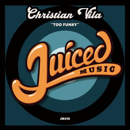 Christian Vila - Too Funky / Juiced Music