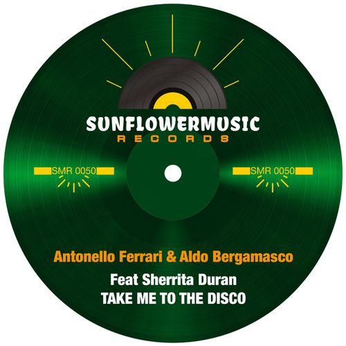 Antonello Ferrari, Aldo Bergamasco, Sherrita Duran - Take Me To The Disco / Sunflowermusic Records