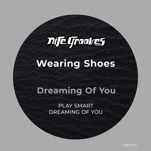 Wearing Shoes - Dreaming Of You / Nite Grooves