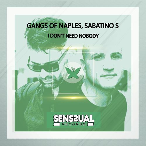 Gangs of Naples & Sabatino S - I Don't Need Nobody / Senssual Records