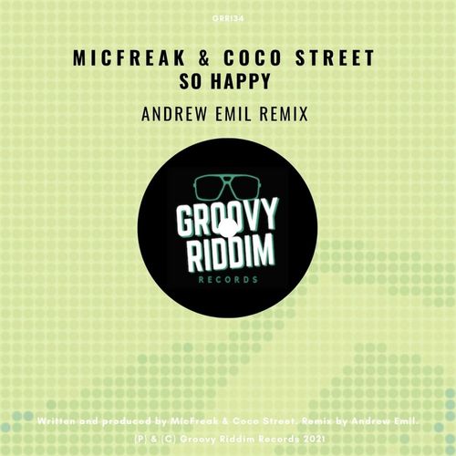 micFreak & Coco Street - So Happy (Andrew Emil Dreamix) / Groovy Riddim Records