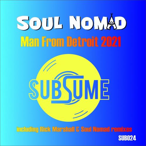 Soul Nomad - Man From Detroit 2021 / Subsume Records