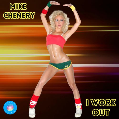 Mike Chenery - I Work Out / Disco Down