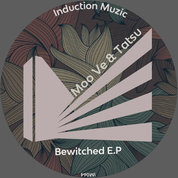 Moo Ve & Tatsu - Bewitched E.P / Induction Muzic