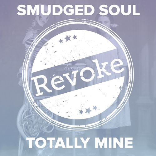 Smudged Soul - Totally Mine / Revoke