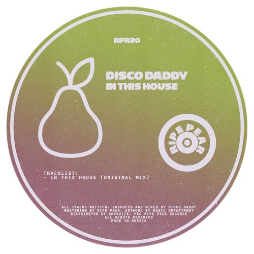 Disco Daddy - In This House / Ripe Pear Records