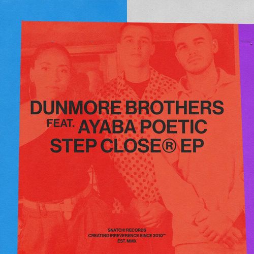 Dunmore Brothers ft Ayaba Poetic - Step Closer / Snatch! Records