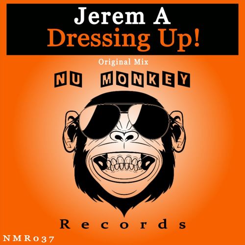 Jerem A - Dressing Up! / Nu Monkey Records