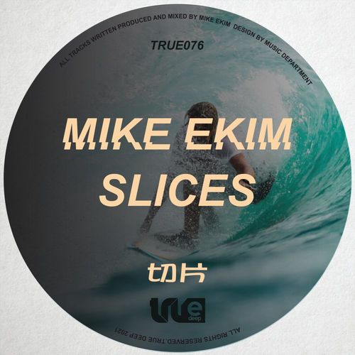 Mike Ekim - Slices / True Deep