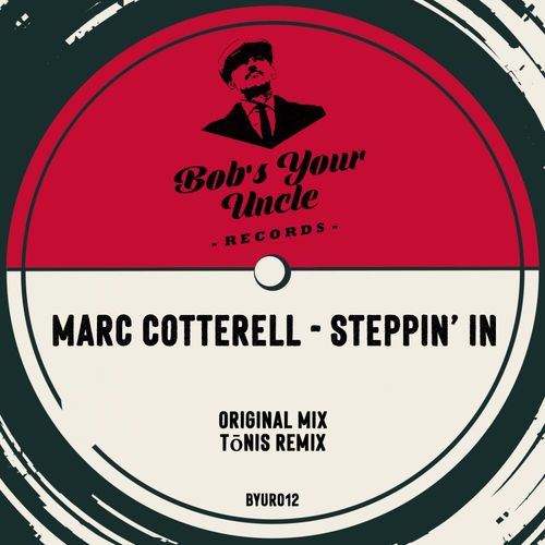 Marc Cotterell - Steppin' In / Bob's Your Uncle Records