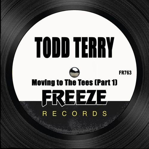 Todd Terry - Moving to the Tees (Part 1) / Freeze Records