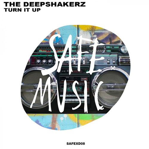 The Deepshakerz - Turn It Up / SAFE MUSIC