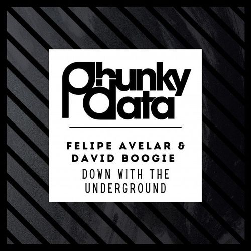 Felipe Avelar & David Boogie - Down with the Underground / Phunky Data