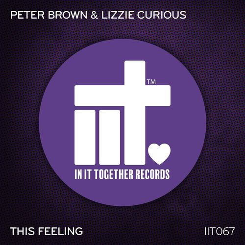 Peter Brown & Lizzie Curious - This Feeling / In It Together Records