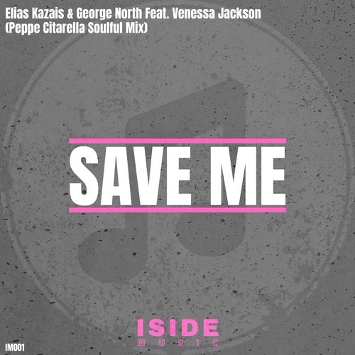 Elias Kazais, George North, Venessa Jackson - Save Me (Peppe Citarella Soulful Mix) / Iside Music