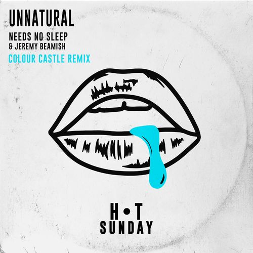 Needs No Sleep & Jeremy Beamish - Unnatural (Colour Castle Remix) / Hot Sunday Records