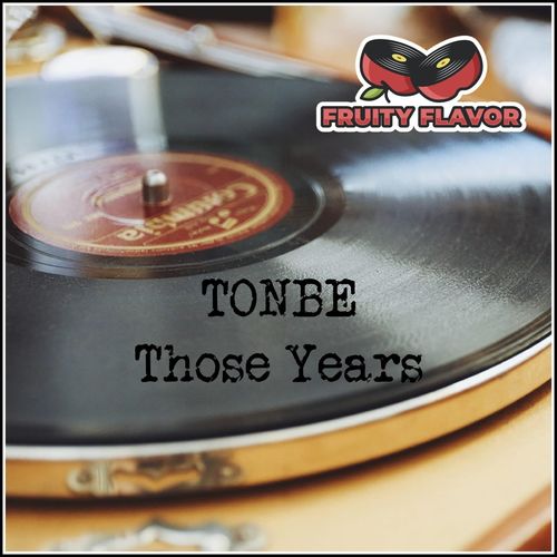 Tonbe - Those Years / Fruity Flavor