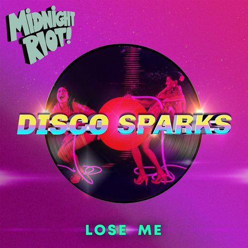 Disco Sparks - Lose Me / Midnight Riot