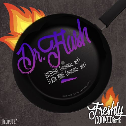 Dr Flash - Everyday / Freshly Cooked Music