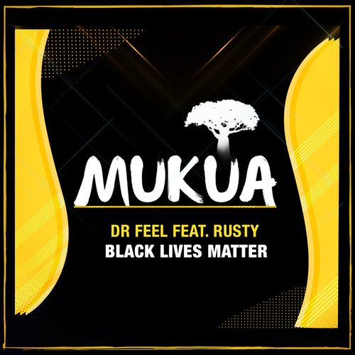 Dr Feel ft Rusty - Black Lives Matter / Mukua