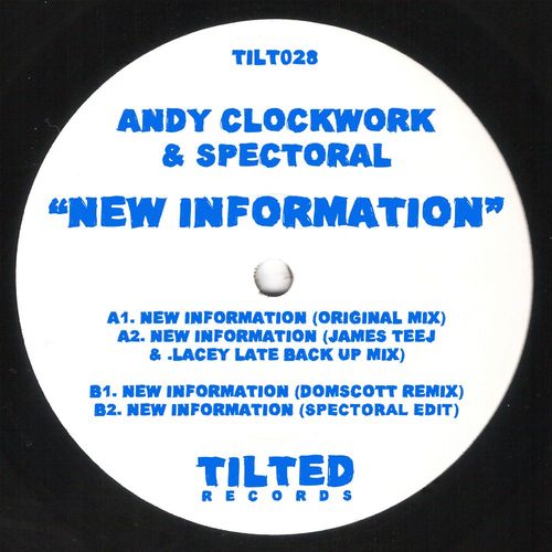 Andy Clockwork & Spectoral - New Information / Tilted Records