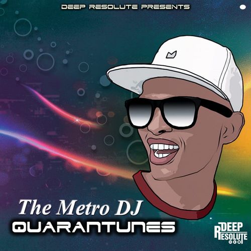 Metro Dj - Quarantunes / Deep Resolute (PTY) LTD