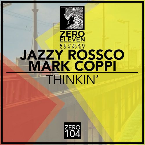 Jazzy Rossco & Mark Coppi - Thinkin' / Zero Eleven Record Company