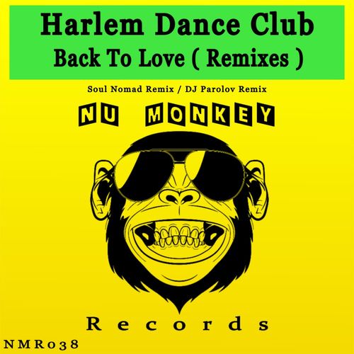 Harlem Dance Club - Back To Love ( Remixes ) / Nu Monkey Records