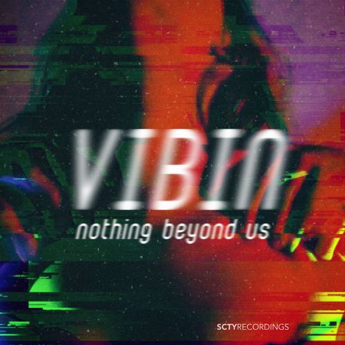 Nothing Beyond Us - Vibin / SCTY