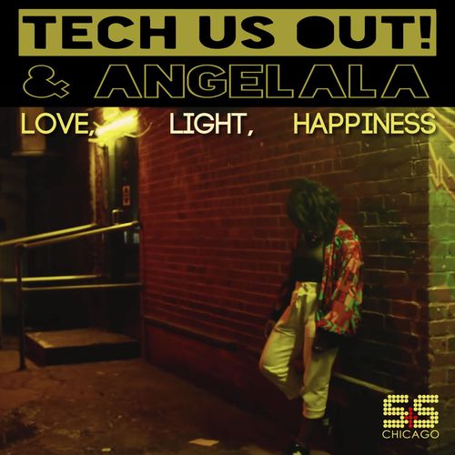 Tech Us Out & Angelala - Love, Light, Happiness / S&S Records