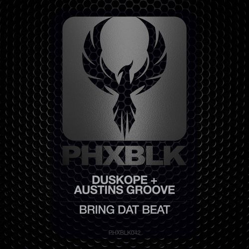 Duskope & Austins Groove - Bring Dat Beat / PHXBLK