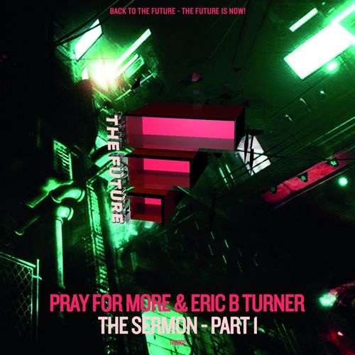 Pray For More & Eric B Turner - The Sermon, Pt. 1 / The FUTURE Digital